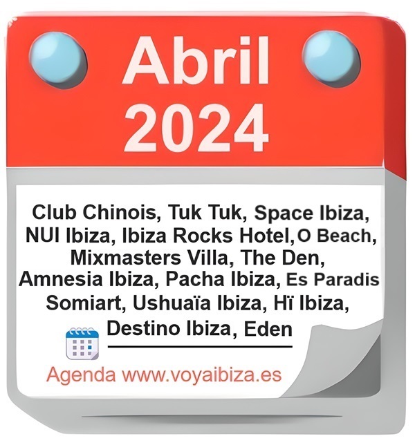 Fiestas, Eventos Discotecas, Clubs Ibiza. Abril 2024
