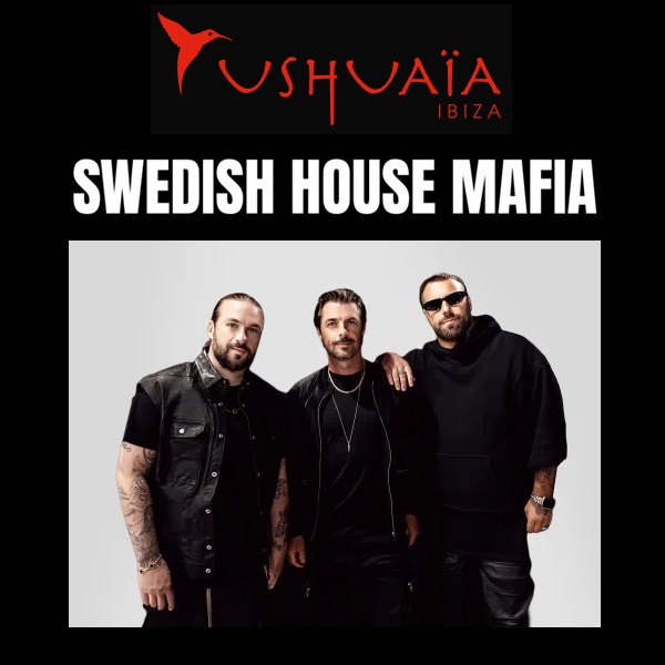 Ushuaïa Ibiza 2024: Fiestas temporada: SWEDISH HOUSE MAFIA