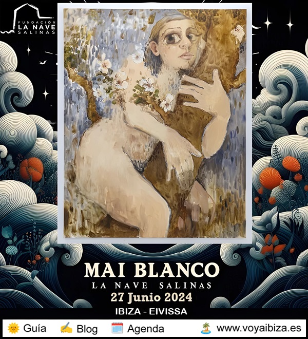 Mai Blanco. Exposición La Nave Salinas, Ibiza 2024