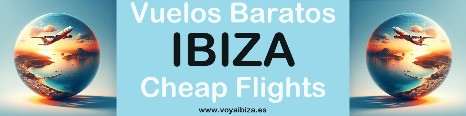 Vuelos Baratos a Ibiza. Cheap Flights to Ibiza